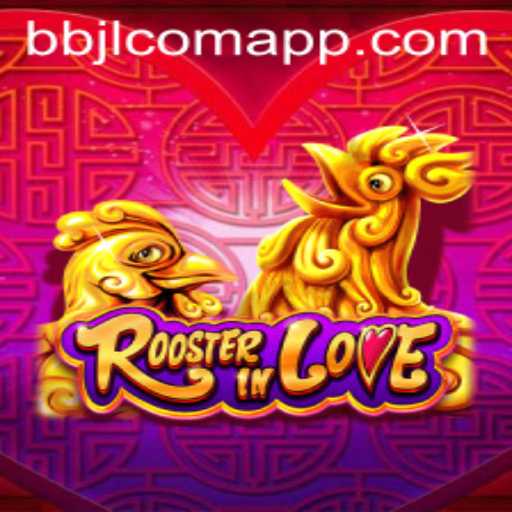 Discover RoosterInLove: A New Gaming Sensation with the bbjl com app