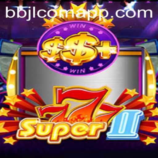 Exploring the Adventure of Super777II and the bbjl com app