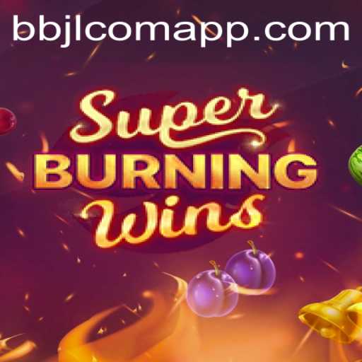Exploring the Excitement of SuperBurningWins on bbjl com app